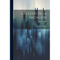 Las Leyes De La Imitación: Estudio Sociológico... - Paperback