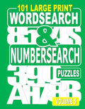 101 Large Print Word Search and Number Search Puzzles Volume 5: A one puzzle per page variety book for adults who love word and number games. - Paperback