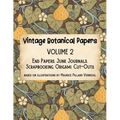 Vintage Botanical Papers Volume 2: End Papers, Junk Journals, Scrapbooking, Origami, Cut-outs. Based on illustrations by Maurice Pillard Verneuil - Paperback