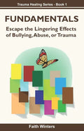 Fundamentals: Escape the lingering effects of bullying, abuse or trauma - Paperback
