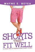 Shorts That Fit Well: A Collection of Inspirational Short Stories - Paperback