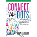 Connect the Dots: How to Build, Nurture, and Leverage Your Network to Achieve Your Personal and Professional Goals - Paperback