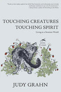 Touching Creatures, Touching Spirit: Living in a Sentient World - Paperback
