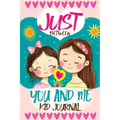Just Between You and Me Kid Journal: Mother and Daughter Pass Back and Forth a Diary with Prompts, Guided by Love, Meaningful Conversations, Strong Re - Paperback