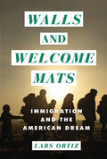 Walls and Welcome Mats: Immigration and the American Dream - Library Binding