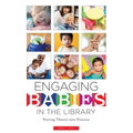 Engaging Babies in the Library: Putting Theory Into Practice - Paperback
