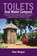 Toilets That Make Compost: Low-Cost, Sanitary Toilets That Produce Valuable Compost for Crops in an African Context - Paperback