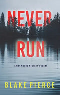 Never Run (A May Moore Suspense Thriller-Book 1) - Hardcover