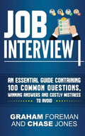 Job Interview: An Essential Guide Containing 100 Common Questions, Winning Answers and Costly Mistakes to Avoid - Hardcover