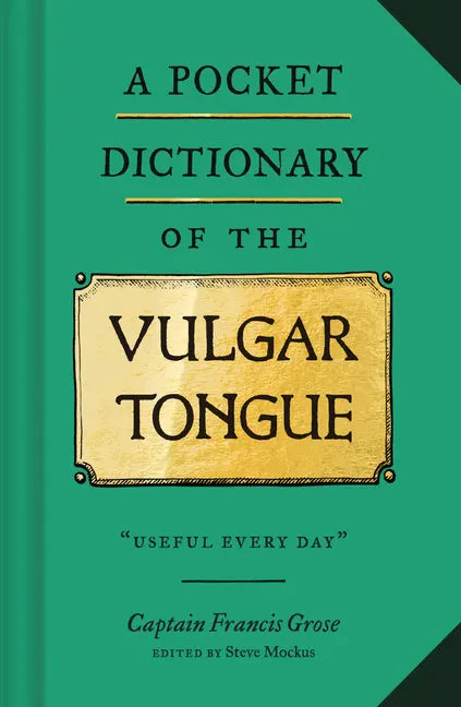 A Pocket Dictionary of the Vulgar Tongue: (Funny Book of Vintage British Swear Words, 18th Century English Curse Words and Slang) - Hardcover