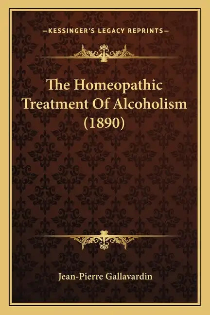 The Homeopathic Treatment Of Alcoholism (1890) - Paperback
