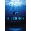 Into the Deep: Science, Technology, and the Quest to Protect the Ocean - Library Binding