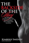 The Backside of the Story: My Journey into the Black Market Butt Injection Scandal - Paperback