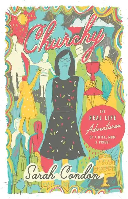 Churchy: The Real Life Adventures of a Wife, Mom, and Priest - Paperback