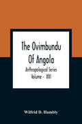 The Ovimbundu Of Angola; Anthropological Series; Volume - XXI - Paperback