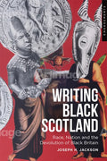 Writing Black Scotland: Race, Nation and the Devolution of Black Britain - Paperback