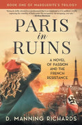 Paris in Ruins: A Novel of Passion and the French Resistance - Paperback