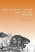 A History of Vermilion Corporation and Its Predecessors (1923-1989) - Paperback