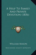 A Help to Family and Private Devotion (1856) - Paperback