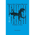 Great Joy Under Heaven: Wildlife in China - Paperback