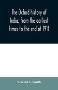 The Oxford history of India, from the earliest times to the end of 1911 - Paperback