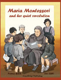 Maria Montessori and Her Quiet Revolution: A Picture Book about Maria Montessori and Her School Method - Hardcover