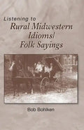 Listening to Rural Midwestern Idioms/Folk Sayings - Paperback