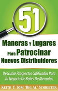51 Maneras Y Lugares Para Patrocinar Nuevos Distribuidores: Descubre Prospectos Calificados Para Tu Negocio De Redes De Mercadeo - Paperback