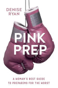 Pink Prep: A Woman's Best Guide to Preparing for the Worst - Paperback