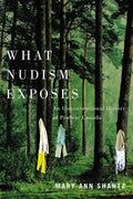 What Nudism Exposes: An Unconventional History of Postwar Canada - Hardcover