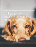 101 Ways To Help Your Heart Heal After Pet Loss - Paperback