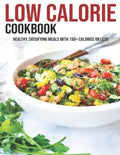 Low Calorie Cookbook: Healthy, Satisfying Meals With 150+ Calories Or Less - Paperback