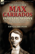 The Collected Max Carrados Investigations: The Cases of the Renowned Blind Edwardian Detective - Paperback