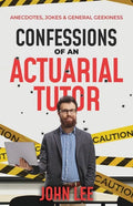 Confessions of an Actuarial Tutor: Anecdotes, Jokes & General Geekiness - Paperback