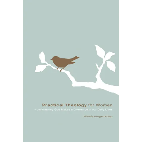 Practical Theology for Women: How Knowing God Makes a Difference in Our Daily Lives - Paperback