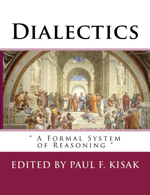 Dialectics: " A Formal System of Reasoning " - Paperback