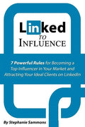 Linked to Influence: 7 Powerful Rules for Becoming a Top Influencer in Your Market and Attracting Your Ideal Clients on LinkedIn - Paperback
