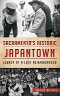 Sacramento's Historic Japantown: Legacy of a Lost Neighborhood - Hardcover