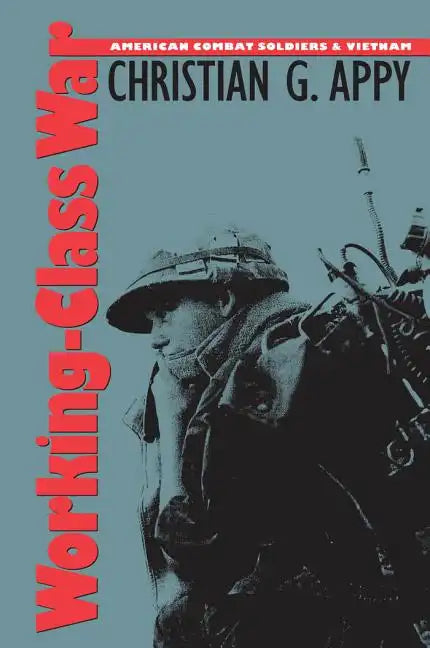 Working-Class War: American Combat Soldiers and Vietnam - Paperback