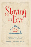 Staying in Love: Secret Recipes for Making Love Last - Paperback