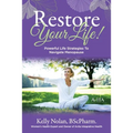 Restore Your Life!: Powerful Life Strategies To Navigate Menopause - Paperback
