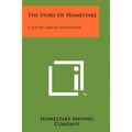 The Story of Homestake: A South Dakota Enterprise - Paperback