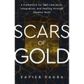 Scars of Gold: A Framework for Self-Liberation, Integration, and Healing Through Shadow Work - Paperback