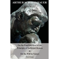 On the Fourfold Root of the Principle of Sufficient Reason, and on the Will in Nature - Two Essays - Paperback