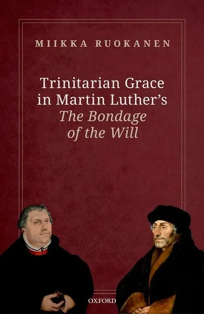 Trinitarian Grace in Martin Luther's the Bondage of the Will - Hardcover