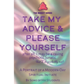 Take My Advice & Please Yourself: A Portrait of a Modern-Day Spiritual Initiate - Paperback