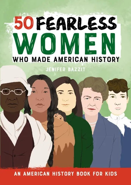 50 Fearless Women Who Made American History: An American History Book for Kids - Paperback