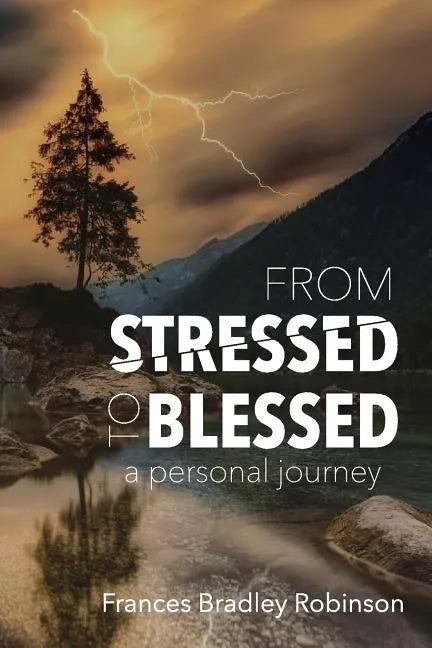 From Stressed to Blessed: A Personal Journey - Paperback