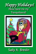 Happy Holidays! (Now Hand me my Tranquilizers!) - Paperback