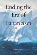 Ending the Era of Fanaticism - Paperback